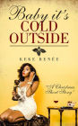 Baby its Cold Outside (A Holiday Short Story)