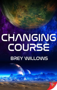 Title: Changing Course, Author: Brey Willows