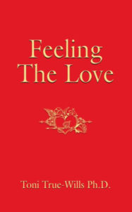 Title: Feeling the Love, Author: Toni True-Wills PhD