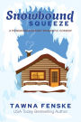 Snowbound Squeeze: A small town forced proximity one bed romantic comedy