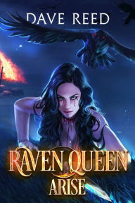 Title: Raven Queen, Arise, Author: Dave Reed