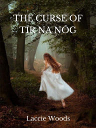 Title: Curse of Tír Na NóG, Author: Laccie Woods
