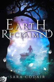 Title: Earth Reclaimed, Author: Sara Codair