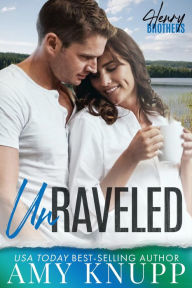 Title: Unraveled: A Friends-to-Lovers Small Town Romance, Author: Amy Knupp