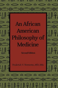 Title: An African American Philosophy of Medicine: Second Edition, Author: Frederick V. Newsome