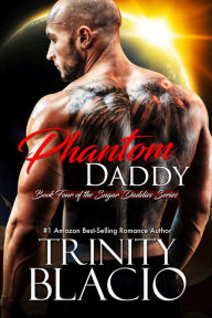 Title: Phantom Daddy: Book Four of Sugar Daddies Series, Author: Trinity Blacio