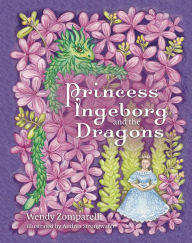 Title: Princess Ingeborg and the Dragons, Author: Wendy Zomparelli