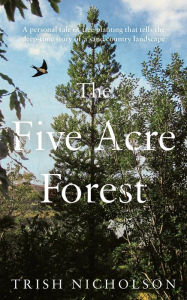 Title: The Five Acre Forest, Author: Trish Nicholson