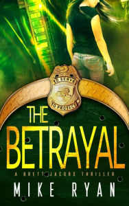 Title: The Betrayal, Author: Mike Ryan