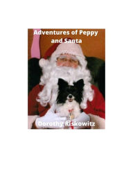 Title: Adventures of Peppy and Santa, Author: Dorothy Riskowitz