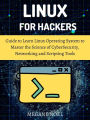 Linux for Hackers: A Comprehensive Guide to Learn Linux and Programming Tools for Configuration and Command Line with a Basic Guide on Netw