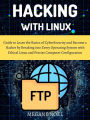 Hacking with Linux: Guide to Learn the Basics of CyberSecurity and Become a Hacker by Breaking into Every Operating System with Ethical Linu
