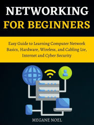 Title: Networking for Beginners: Complete Guide To Learn Basics of Networking For Beginners And Intermediates, Author: Megane Noel