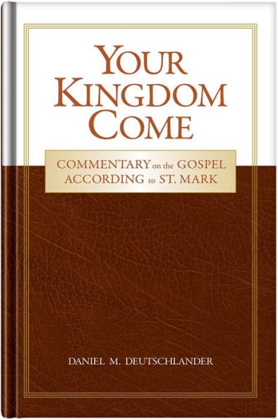 Your Kingdom Come: Commentary on the Gospel According to St. Mark