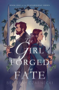 Title: The Girl Forged by Fate, Author: Brittany Czarnecki