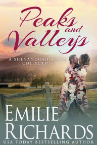 Title: Peaks and Valleys: A Shenandoah Valley Album Collection, Author: Emilie Richards