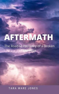 Title: The Aftermath: The Road to Recovery of a Broken Marriage, Author: Tara Jones