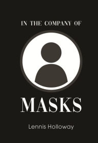 Title: In the Company of Masks, Author: Lennis Holloway