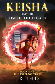 Title: Keisha and the Rise of the Legacy, Author: T.R. Tells