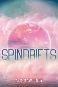 Title: Spindrifts, Author: A-M Mawhiney