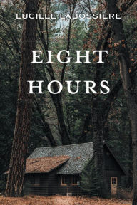 Title: Eight Hours, Author: Lucille LaBossiere