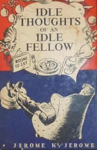 Title: Idle Thoughts of an Idle Fellow, Author: Jerome K. Jerome