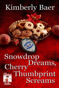 Title: Snowdrop Dreams, Cherry Thumbprint Screams, Author: Kimberly Baer