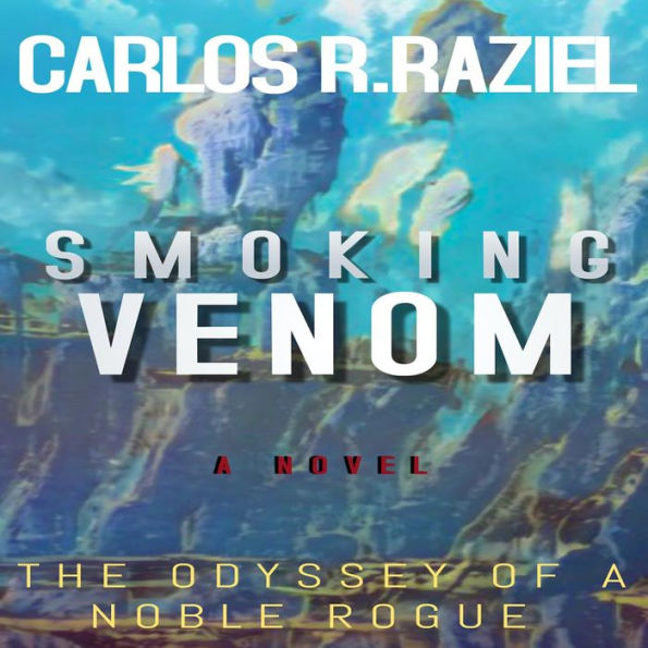 Smoking Venom: The Odyssey of a Noble Rogue