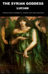 Title: The Syrian Goddess, Author: Lucian Lucian
