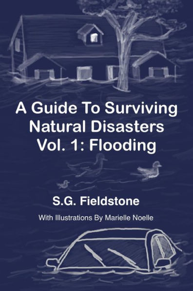 A Guide To Surviving Natural Disasters Vol. 1: Flooding