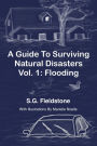 A Guide To Surviving Natural Disasters Vol. 1: Flooding