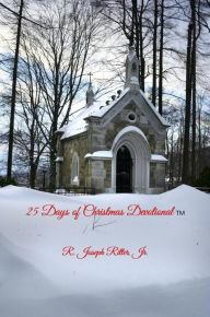 Title: 25 Days of Christmas Devotional, Author: R. Joseph Ritter