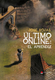 Title: Ultimo Online: El Aprendiz, Author: Jose Rojas Rojas