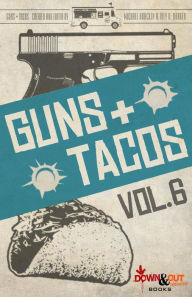 Title: Guns + Tacos Vol. 6, Author: Hugh Lessig