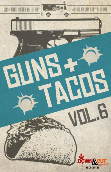 Guns + Tacos Vol. 6