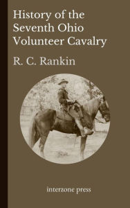 Title: History of the Seventh Ohio Volunteer Cavalry, Author: R. C. Rankin