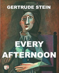 Title: Every Afternoon, Author: Gertrude Stein