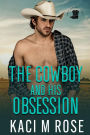 The Cowboy and His Obsession: A Best Friends to Lovers Roomance
