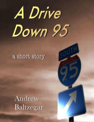Title: A Drive Down 95, Author: Andrew Baltzegar