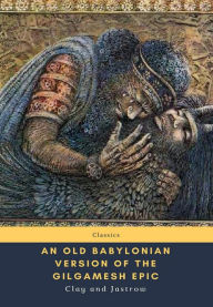 Title: An Old Babylonian Version of the Gilgamesh Epic, Author: Clay