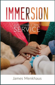 Title: Immersion: A Pilgrimage into Service, Author: James Menkhaus