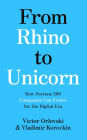 From Rhino to Unicorn: How Fortune 500 Companies Can Evolve for the Digital Era