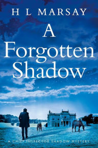 Title: A Forgotten Shadow, Author: H. L. Marsay