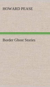 Title: Border Ghost Stories, Author: Howard Pease