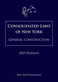 Title: Consolidated Laws of New York General Construction 2021 Edition, Author: Jason Lee