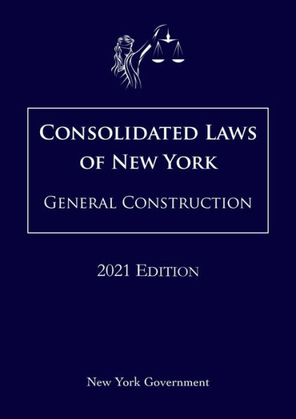 Consolidated Laws of New York General Construction 2021 Edition