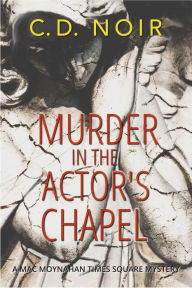 Title: Murder in the Actor's Chapel, Author: C. D. Noir