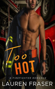 Title: Too Hot, Author: Lauren Fraser