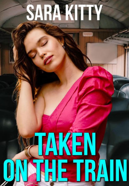 Taken On The Train Dubcon Dubious Consent Forced Submission Taboo Sex Erotica Stepdad