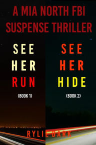 Title: Mia North FBI Suspense Thriller Bundle: See Her Run (#1) and See Her Hide (#2), Author: Rylie Dark